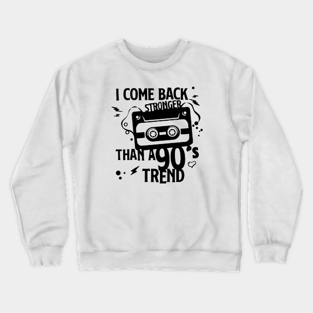 I Come Back Stronger Than a 90s Crewneck Sweatshirt by kareemik